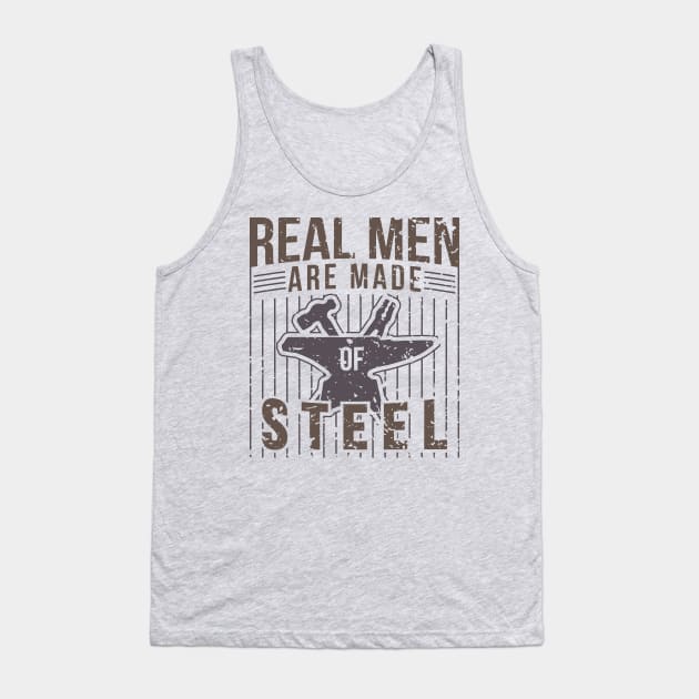 Real Men Are Made Of Steel Blacksmith Shirt For Craftsman / Craftsmanship And Blacksmithing / Steel Worker Handyman Tee With Hammer + Anvil Tank Top by TheCreekman